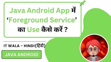 Foreground Service with Notification in Java Android App | Complete Tutorial | IT WALA | HINDI-हिंदी