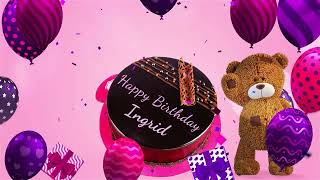 Happy Birthday Ingrid | Ingrid Happy Birthday Song