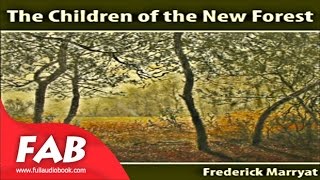 The Children of the New Forest Full Audiobook by Frederick MARRYAT by Historical Fiction