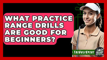 What Practice Range Drills Are Good For Beginners? - The Golf Xpert