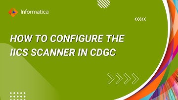 303. How to Configure the IICS Scanner in CDGC