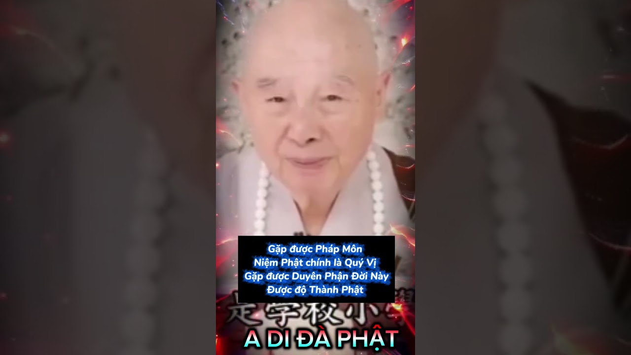 Gặp được pháp Môn Niệm Phật chính là Quý Vị Gặp được Duyên Phận đời này được độ thành Phật 