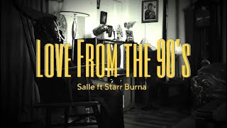 Salle Love in the 90s — feat Starr Burna (Line-For-Line Duet Performance)