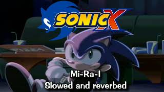 Sonic X | Mi-Ra-I (slowed and reverbed)