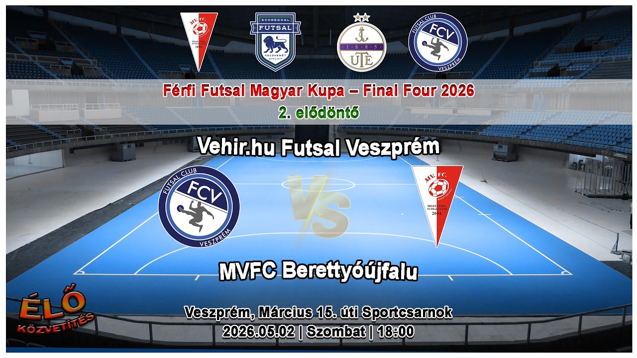 Youtube - Férfi Futsal Magyar Kupa Elődöntő: Vehir.hu Futsal Veszprém – MVFC Berettyóújfalu (2026.05.02)