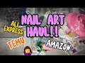 NAIL ART HAUL! | TEMU | ALI EXPRESS | AMAZON