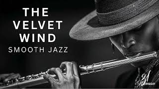 Velvet Wind. Smooth Jazz Instrumental for Relaxing, Studying, or Evening Vibes