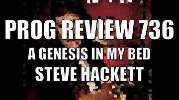 Prog Review 736 - A Genesis in my Bed - Steve Hackett AUTOBIOGRAPHY GENESIS