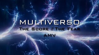 MULTIVERSO // The Score - The Fear // AMV