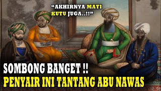 🤣 MATI KUTU !! PENYAIR SOMBONG INI COBA LAWAN ABU NAWAS || TAPI AKHIRNYA... || KISAH ABU NAWAS
