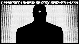 Personas Intimidantes Características