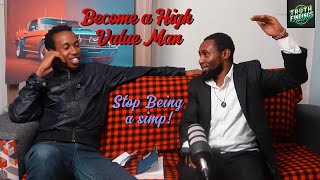 Details Reasons Why Many Men Simp || How to Become a High Value Man || Episode 05 - Truth Findings Guide