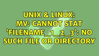 Unix & Linux: mv: cannot stat 'filename_1_2_3': No such file or directory (2 Solutions!!) Net Worth