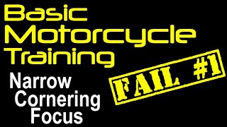 Motorcycle Training Fail #1: Narrow Cornering Focus