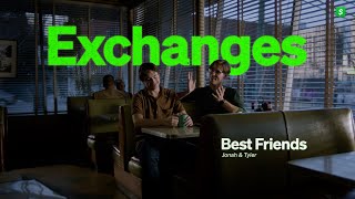 Exchanges | Best Friends: Jonah & Tyler | Episode 2