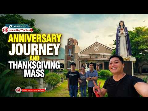 Anniversary Journey and Thanksgiving Mass Full Vlog @edcarSky™ g! live