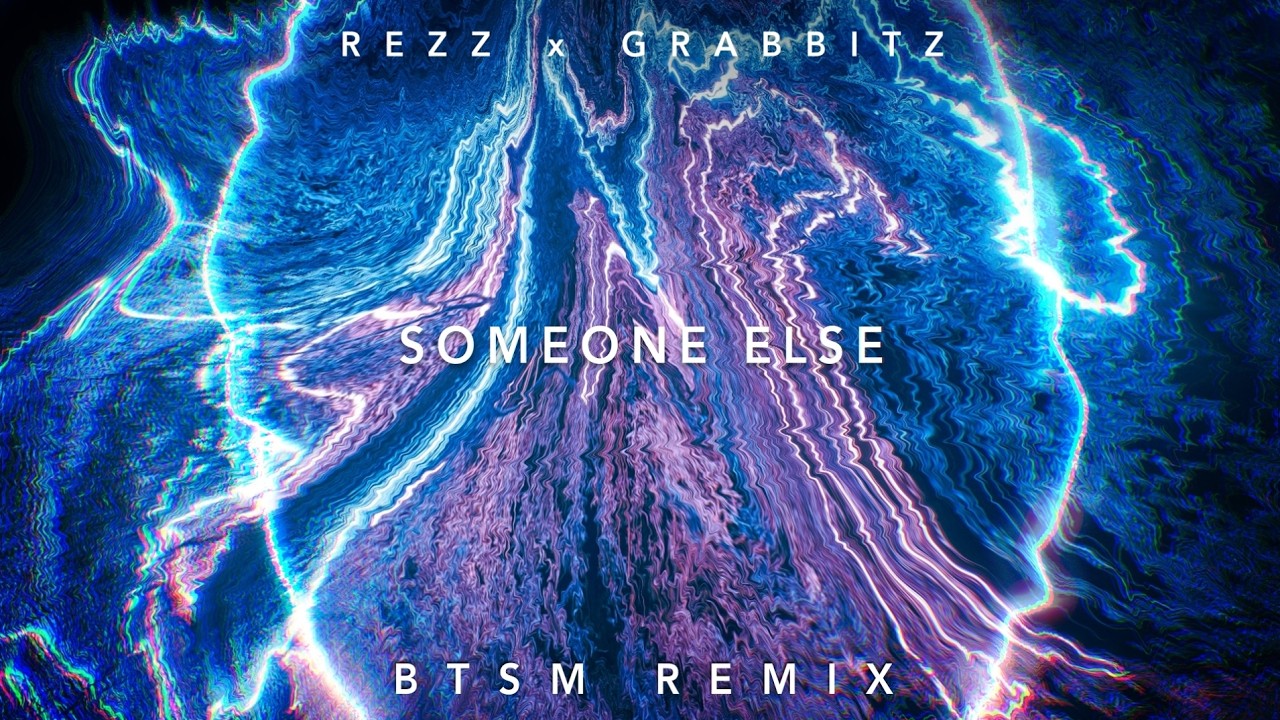 Rezz x Grabbitz - Someone Else (Black Tiger Sex Machine Remix)