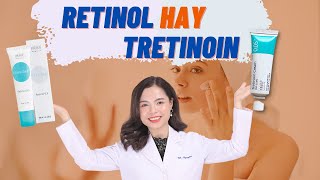 How are retinol and tretinoin different? Should I use tretinoin or retinol? - Doctor Nguyen