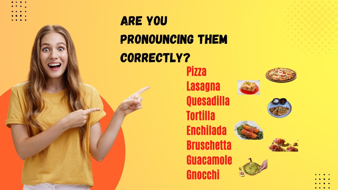 How to pronounce these 20 international dishes correctly/PRONUNCIATION