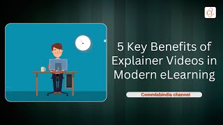 5 Key Benefits of Explainer Videos in Modern eLearning