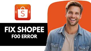 How To Fix Shopee F00 Error