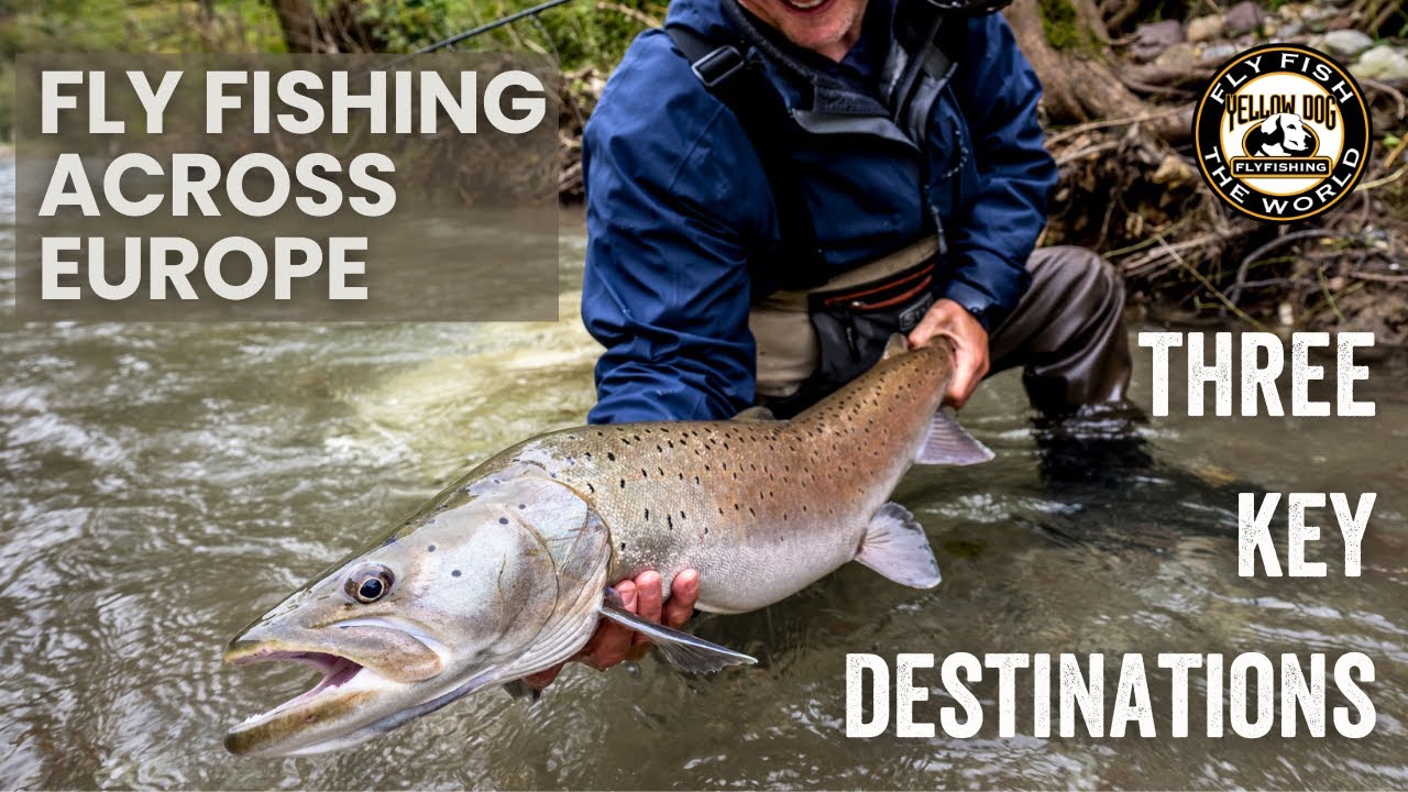 Fly Fishing Across Europe: 3 Key Destinations