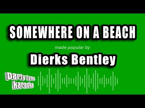 Dierks Bentley - Somewhere On A Beach (Karaoke Version)