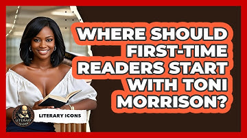 Where Should First-time Readers Start With Toni Morrison? - Literary Icons
