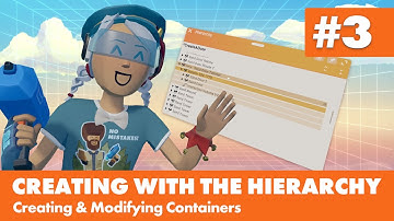 #3 Creating with the Hierarchy: Creating & Modifying Containers