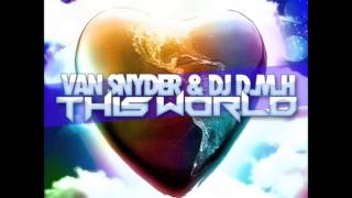 Van Snyder &amp; DJ D.M.H - This World (Klaas Remix Edit)