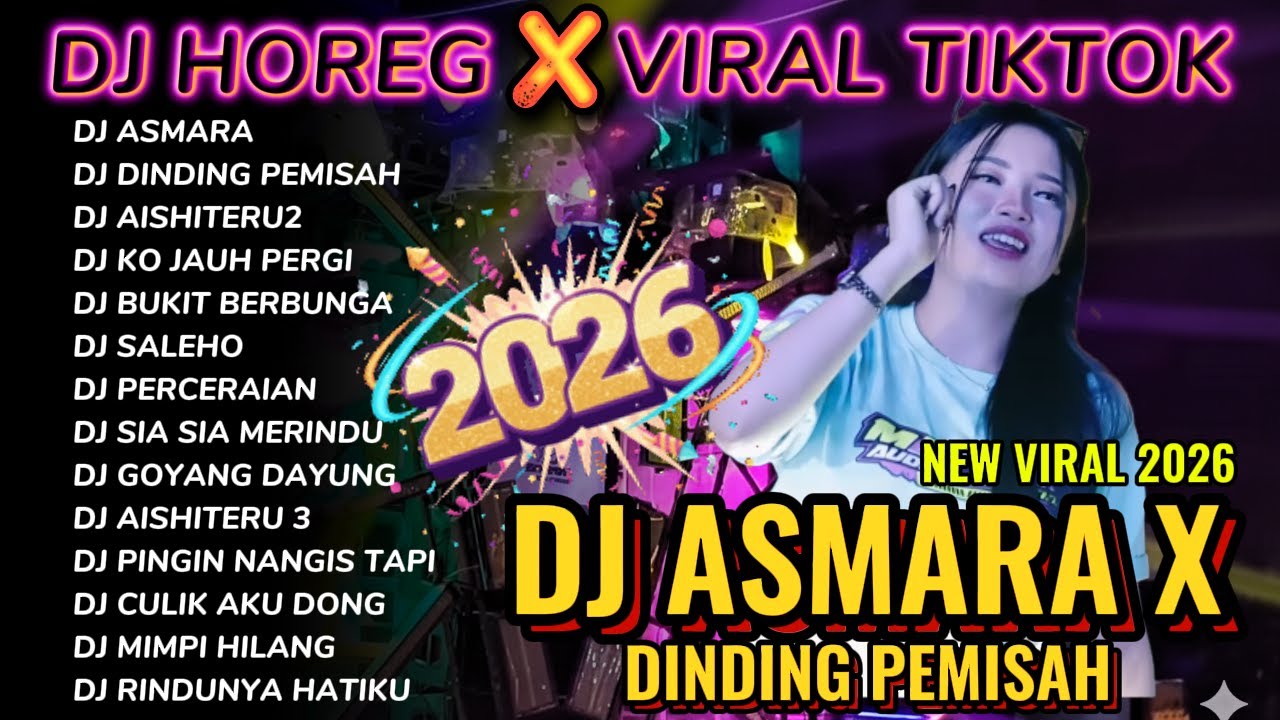 DJ ASMARA X DINDING PEMISAH-DJ HOREG FULL ALBUM TERBARU 2026_ALVARENDRA DJ