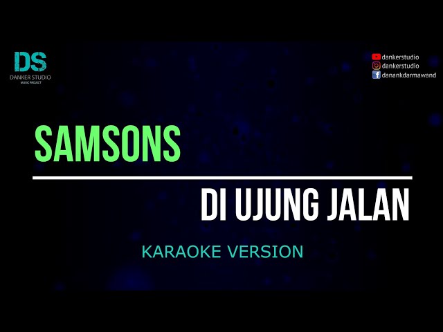 Samsons - di ujung jalan (karaoke version) tanpa vokal class=