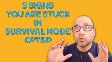 5 SIGNS You Are Stuck in Survival Mode: CPTSD