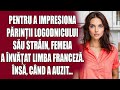 Pentru a impresiona părinții logodnicului său străin, femeia a învățat limba franceză. Însă, când...