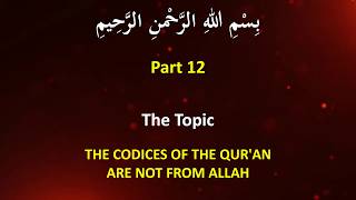 The Codices of the Qur'an are not from Allah (Part 12)