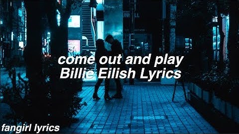 Thumbnail of come out and play || Billie Eilish Lyrics