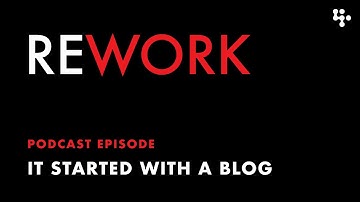 It Started with a Blog – REWORK