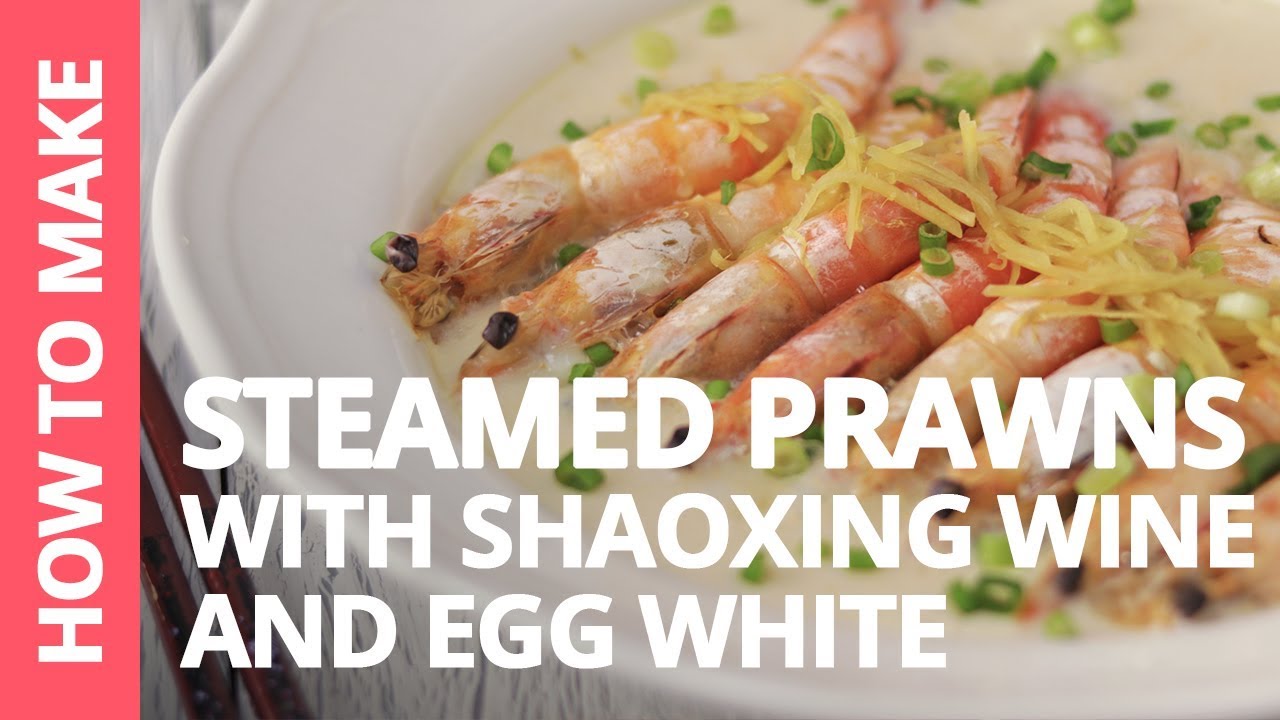 How to make Steamed Prawns with Shaoxing Wine and Egg White "花雕蛋白蒸虾