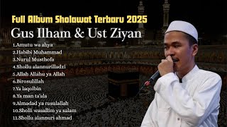 GUS ILHAM PASURUAN \u0026 UST ZIYAN || FULL ALBUM SHOLAWAT TERBARU 2025 || HD Audio