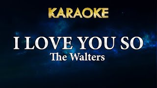 The Walter - I Love You So (Karaoke Version)