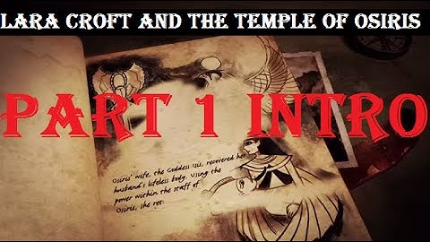 Lara Croft and the Temple of Osiris PART 1 INTRO