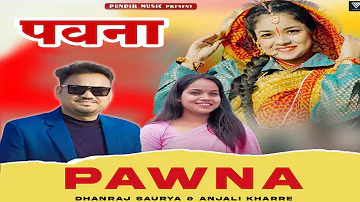 Pawna (पवना ) || New Garhwali Song 2024 || Dhanraj Saurya & Anjali Khare || Pundir Music ||