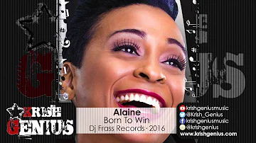 Alaine - Born To Win [All Inclusive Riddim] February 2016