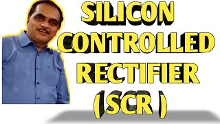 SILICON CONTROLLED RECTIFIER ( SCR ) | POWER ELECTRONIC DEVICES | PART 1