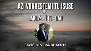 Elvis din Barbulesti - Dragostea e Dumnezeu ❌ Laudă-îți-dau