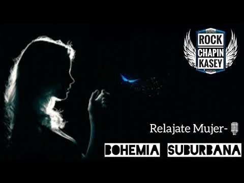 Bohemia Suburbana - Relajate Mujer /Rock Chapin Kasey