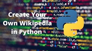 Create Your Own Wikipedia Using Python