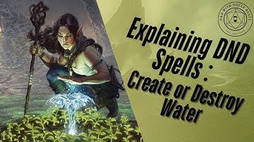 In-Depth D&D Spell Explanations - Create Or Destroy Water | 2024 Edition