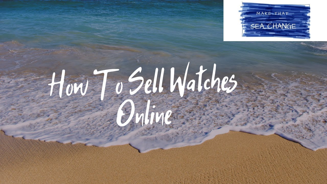 How To Sell Watches Online - YouTube