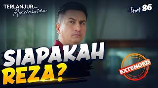 Siapakah Reza Yang Diam Diam Mencari Anika?? | TERLANJUR MENCINTAIMU | EPS 86 EXTENDED VERSION